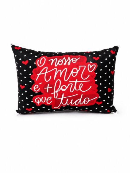ALMOFADA 20X30CM DIA DOS NAMORADOS FRASE O NOSSO AMOR É + FORTE QUE TUDO